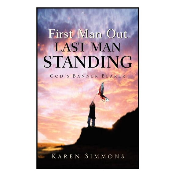 First Man Out-Last Man Standing, (Paperback)