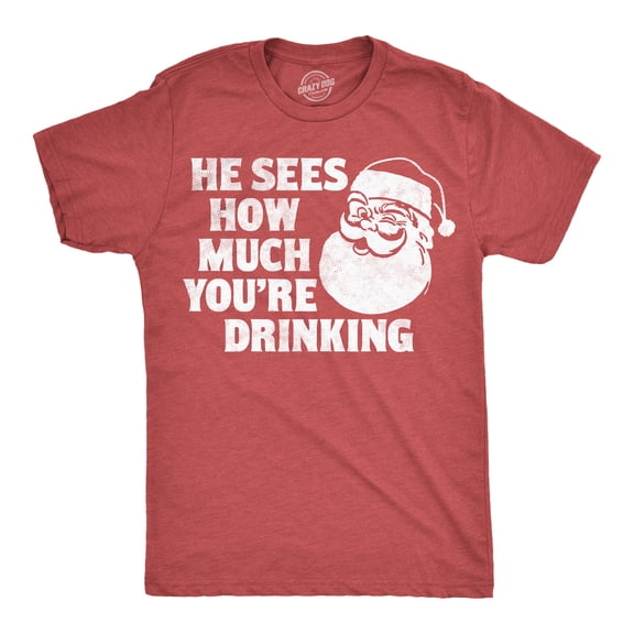 Mens Funny T Shirts He Sees How Much Youre Drinking Sarcastic Christmas Graphic Novelty Tee For Men Graphic Tees