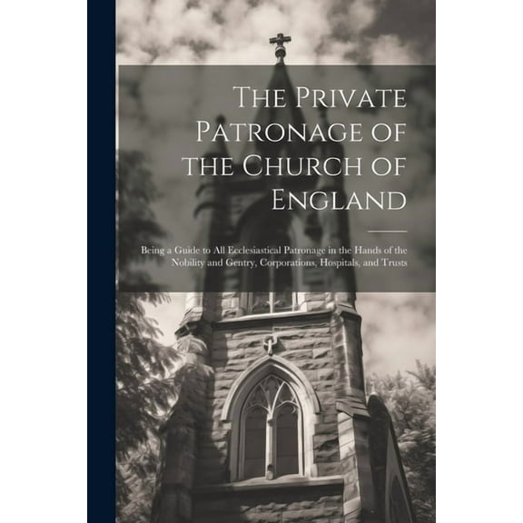 The Private Patronage of the Church of England (Paperback)