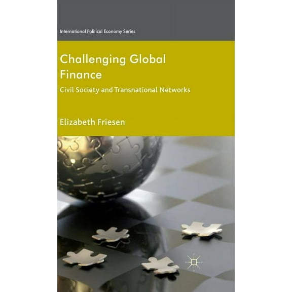 International Political Economy Challenging Global Finance: Civil Society and Transnational Networks, (Hardcover)