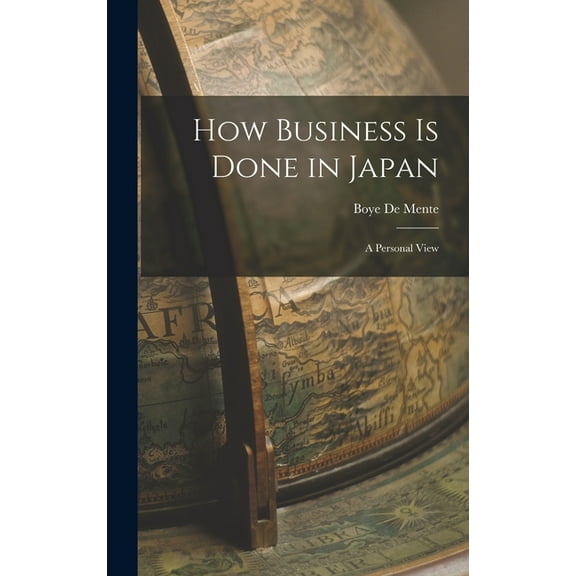 How Business is Done in Japan: a Personal View, (Hardcover)