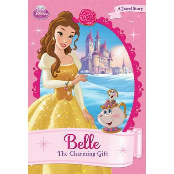 Pre-Owned Belle: The Charming Gift (Disney Princess Chapter Book: A Jewel Story) (Paperback) 1423157451 9781423157458
