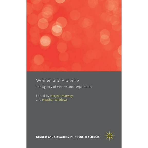 Genders and Sexualities in the Social Sc Women and Violence: The Agency of Victims and Perpetrators, (Hardcover)