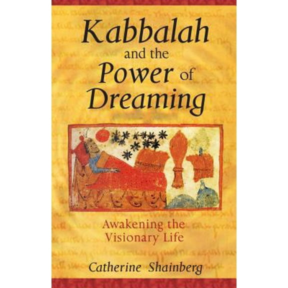 Pre-Owned Kabbalah and the Power of Dreaming: Awakening the Visionary Life (Paperback) 1594770476 9781594770470