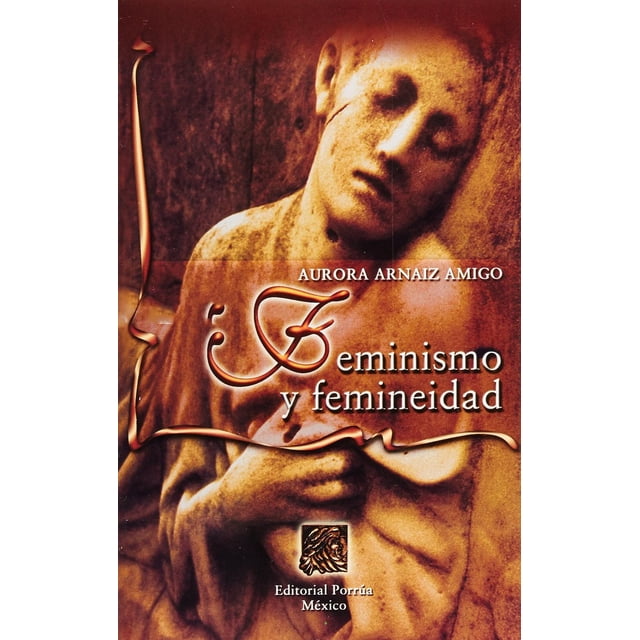 Feminismo y femineidad Editorial Porrúa 9789700755724