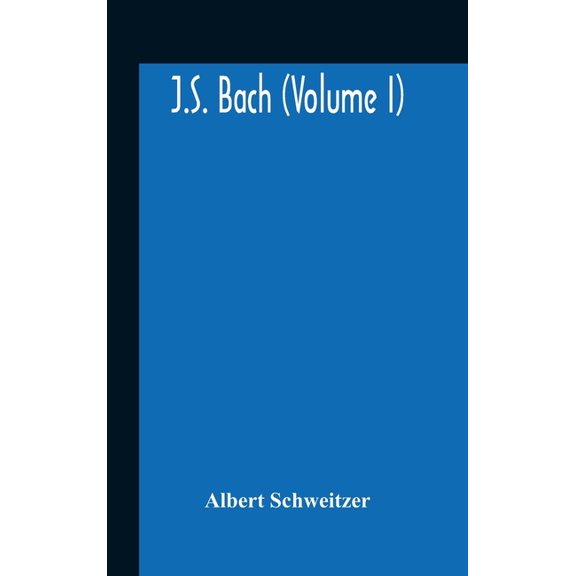 J.S. Bach (Volume I), (Hardcover)