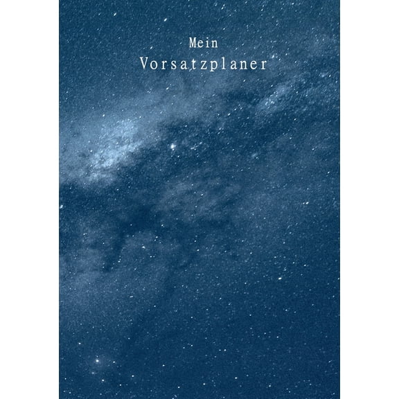 Mein Vorsatzplaner: Ein Planer zum AusfÃ¼llen: Plane und dokumentiere deine Ziele, VorsÃ¤tze und Erfolge - mit Kalender, M, (Paperback)