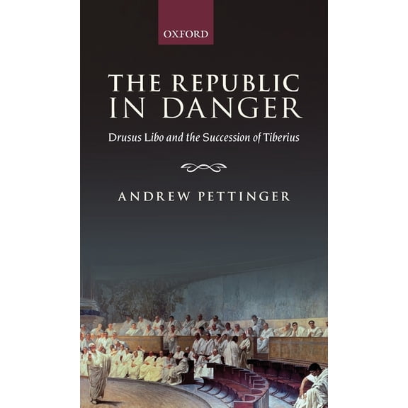 Republic in Danger: Drusus Libo and the Succession of Tiberius, (Hardcover)