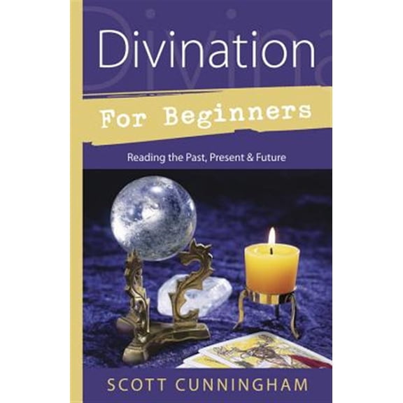 Pre-Owned Divination for Beginners: Reading the Past, Present & Future (Paperback) 0738703842 9780738703848