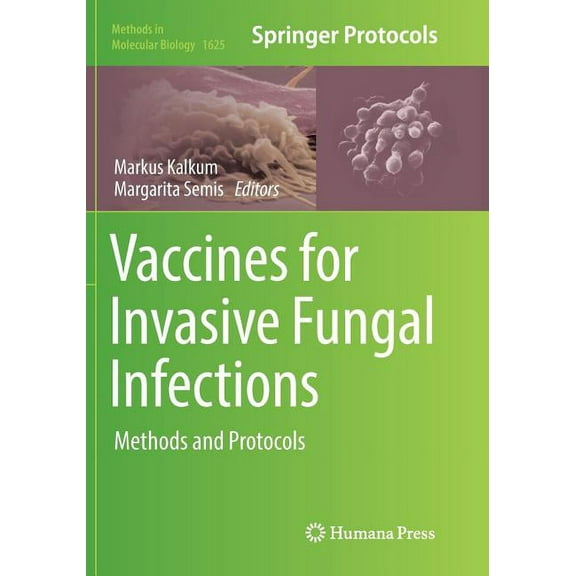 Methods in Molecular Biology Vaccines for Invasive Fungal Infections: Methods and Protocols, Book 1625, (Paperback)