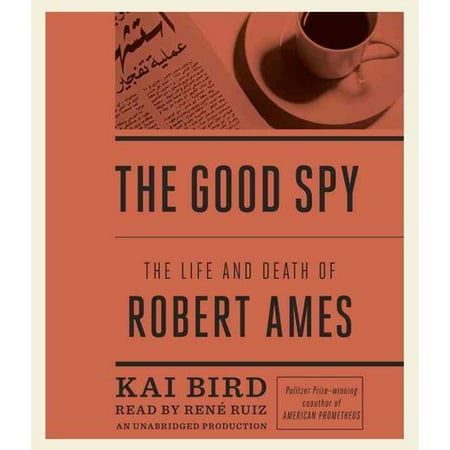 The Good Spy: The Life and Death of Robert Ames