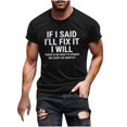 thumbnail image 2 of Fnnxeal Mens Funny Sarcastic Graphic Tee Gift for Dad Husband Black Novelty Saying I'll Fix It Meme Shirt Short Sleeve Polyester Spandex Crewneck S-5XL,Size 2XL, 2 of 4