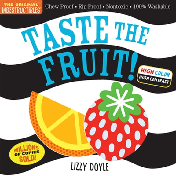 Pre-Owned Indestructibles: Taste the Fruit! (High Color High Contrast): Chew Proof - Rip Proof - Nontoxic - (Paperback) by Amy Pixton