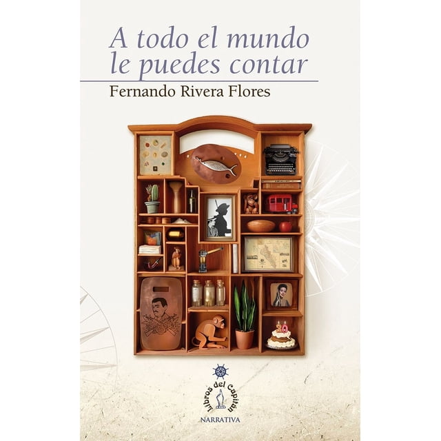 Libro A Todo El Mundo Le Puedes Contar Tapa Blanda, Autor Fernando Rivera Flores, Editorial Universo De Libros