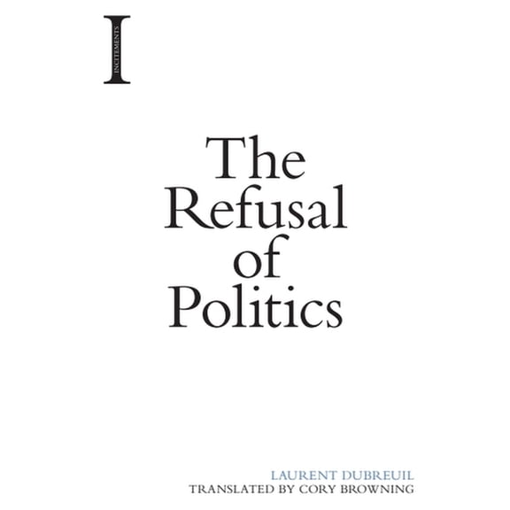 Incitements The Refusal of Politics, (Paperback)