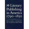 Literary Publishing in America, 1790-1850, Used [Paperback]