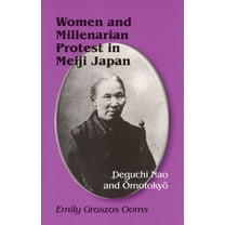 Cornell East Asia Series, Women and Millenarian Protest in Meiji Japan: Deguchi Nao and Ōmotokyō, Book 61, (Paperback)