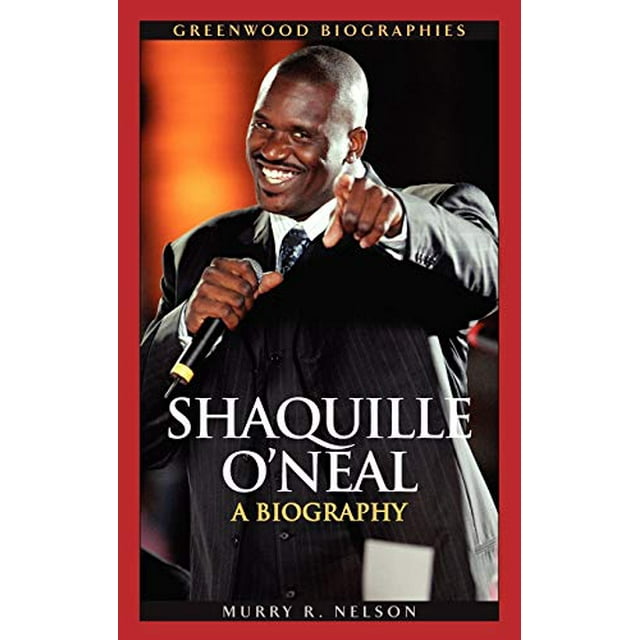 Shaquille O'Neal: A Biography (Greenwood Biographies)