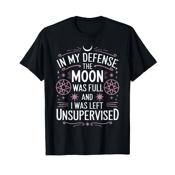in My Defense The Moon was Full Funny Witch Witchcraft T-Shirt