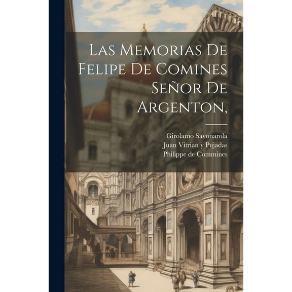 Las Memorias De Felipe De Comines Señor De Argenton, (Paperback)