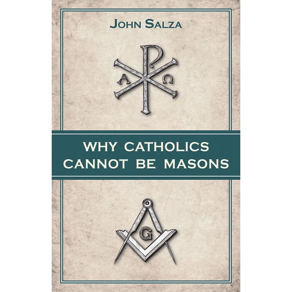 Why Catholics Cannot Be Masons, (Paperback)