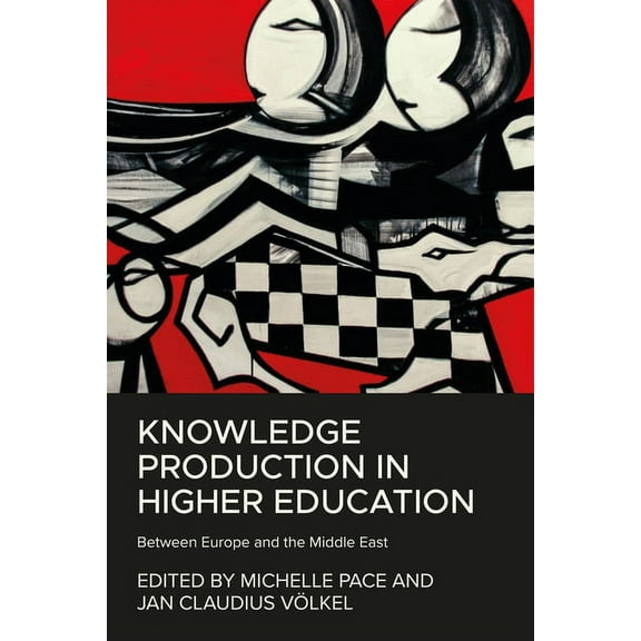 Knowledge Production in Higher Education: Between Europe and the Middle East, (Hardcover)