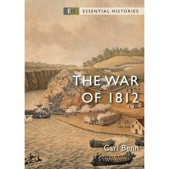 Essential Histories (Osprey Publishing) The War of 1812, (Paperback)