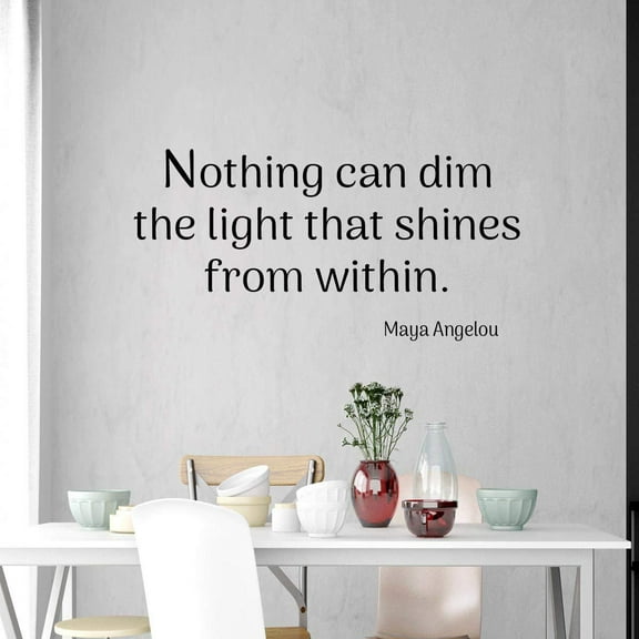 VWAQ Maya Angelou Wall Decal Nothing Can Dim The Light That Shines from Within