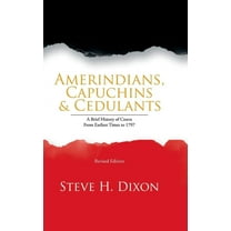 Amerindians, Capuchins & Cedulants: A Brief History of Couva from Earliest Times to 1797 (Hardcover)