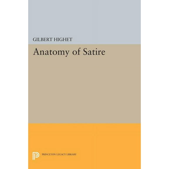 Princeton Legacy Library The Anatomy of Satire, Book 1353, (Paperback)