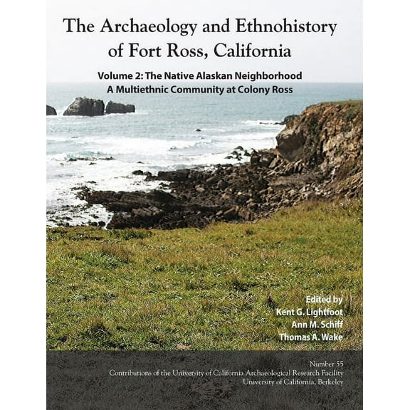 Contributions of the Arf: The Archaeology and Ethnohistory of Fort Ross, California (Paperback)