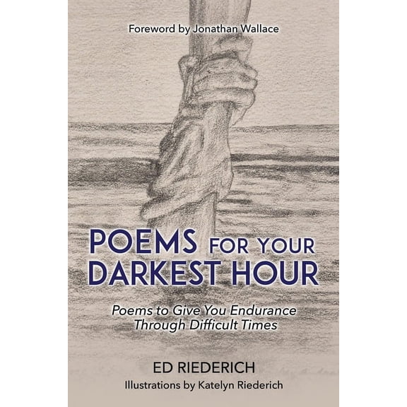 Poems for Your Darkest Hour: Poems to Give You Endurance Through Difficult Times, (Paperback)