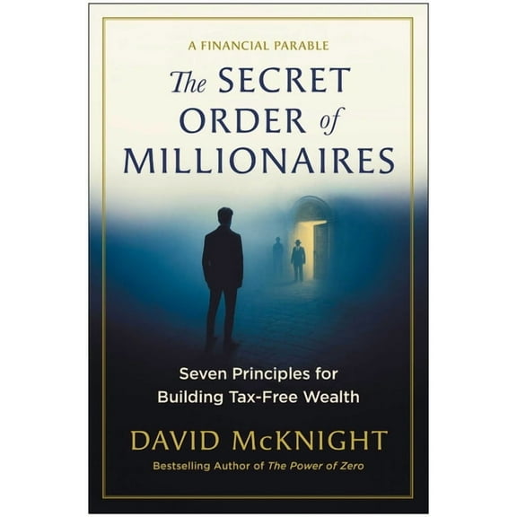 The Secret Order of Millionaires: Seven Principles for Building Tax-Free Wealth, (Hardcover)
