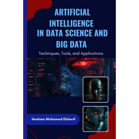 Artificial Intelligence in Data Science and Big Data: Techniques, Tools, and Applications, (Paperback)