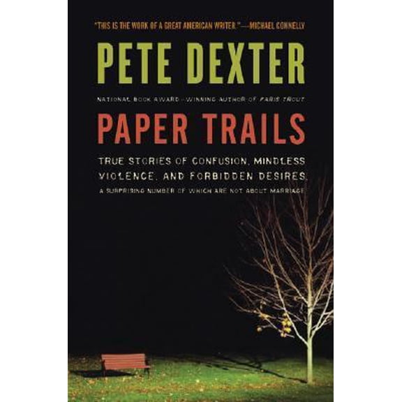Pre-Owned Paper Trails: True Stories of Confusion, Mindless Violence, and Forbidden Desires, a Surprising Number of Which Are Not about Marria (Hardcover) 0061189359 9780061189357