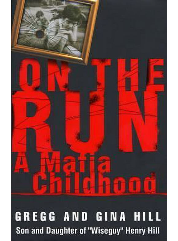 Pre-Owned On the Run: A Mafia Childhood (Hardcover 9780446527705) by Gregg Hill, Gina Hill