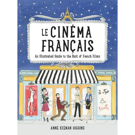 Le Cinema Francais : An Illustrated Guide to the Best of French