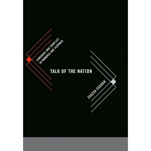 Talk of the Nation: Language and Conflict in Romania and Slovakia, (Hardcover)