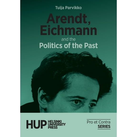 Arendt, Eichmann and the Politics of the Past