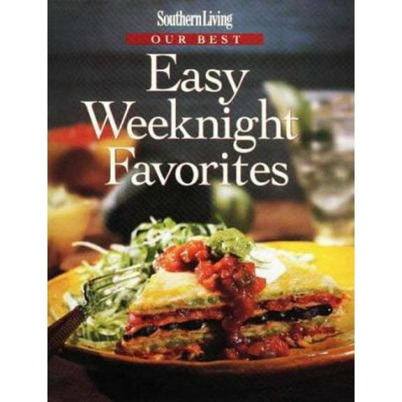 Pre-Owned Southern Living Our Best Easy Weeknight Favorites (Hardcover) 0848716868 9780848716868