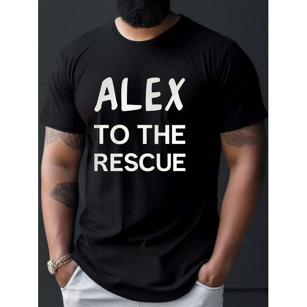 Camiseta con estampado "ALEX to THE RESCUE", camisetas para hombre, camiseta informal de manga corta para verano