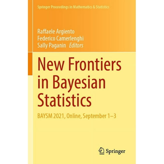 Springer Proceedings in Mathematics & St New Frontiers in Bayesian Statistics: Baysm 2021, Online, September 1-3, Book 405, (Paperback)