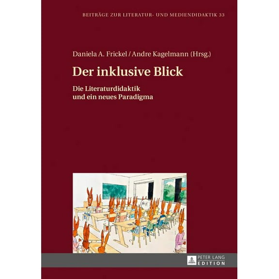 BeitrÃ¤ge Zur Literatur- Und Mediendidakt Der inklusive Blick: Die Literaturdidaktik und ein neues Paradigma, Book 33, (Hardcover)