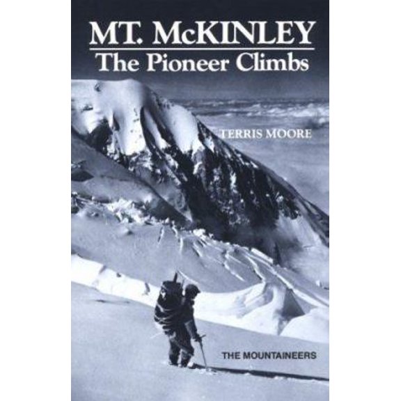 Pre-Owned Mount McKinley: The Pioneer Climbs (Paperback) 0898860210 9780898860214