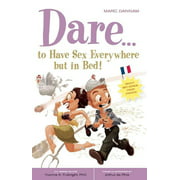 Dare... to Have Sex Everywhere But in Bed (Positively Sexual) [Paperback - Used]