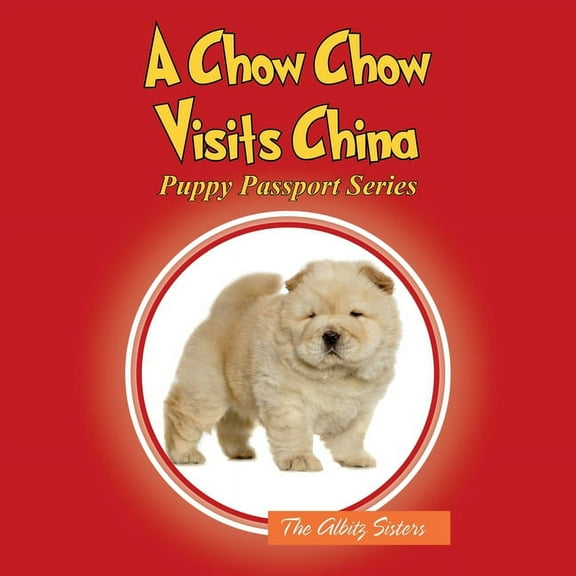 A Chow Chow Visits China: Puppy Passport Series, (Paperback)