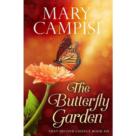 Pre-Owned The Butterfly Garden: That Second Chance, Book 6 (Paperback) 0985777362 9780985777364