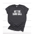 thumbnail image 4 of Hit The Dang Ball Shirt for Women Distressed Sporty Baseball Tee for Adults and Teens Dark Gray Heather Shirt Adult Small, 4 of 4