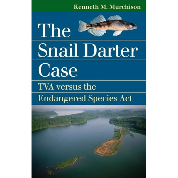 Landmark Law Cases & American Society The Snail Darter Case: TVA Versus the Endangered Species ACT, (Paperback)