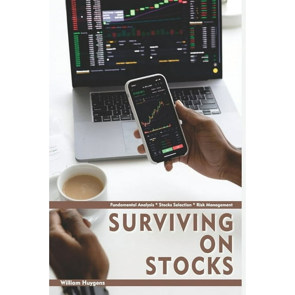 Surviving on Stocks: Fundamental Analysis * Stock Selection * Risk Management (Paperback)